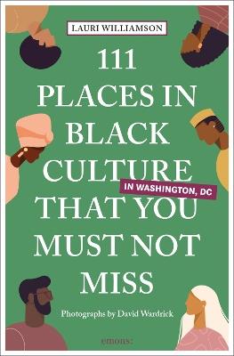 111 Places in Black Culture in Washington, DC That You Must Not Miss - Lauri Williamson - cover