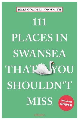 111 Places in Swansea That You Shouldn't Miss - Julia Goodfellow-Smith - cover