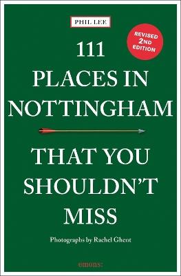 111 Places in Nottingham That You Shouldn't Miss - Phil Lee - cover