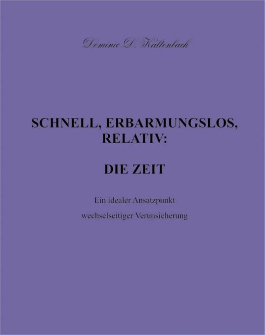 SCHNELL, ERBARMUNGSLOS, RELATIV: DIE ZEIT