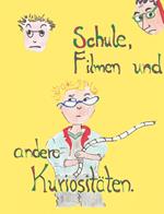 Schule, Filmen und andere Kuriositäten