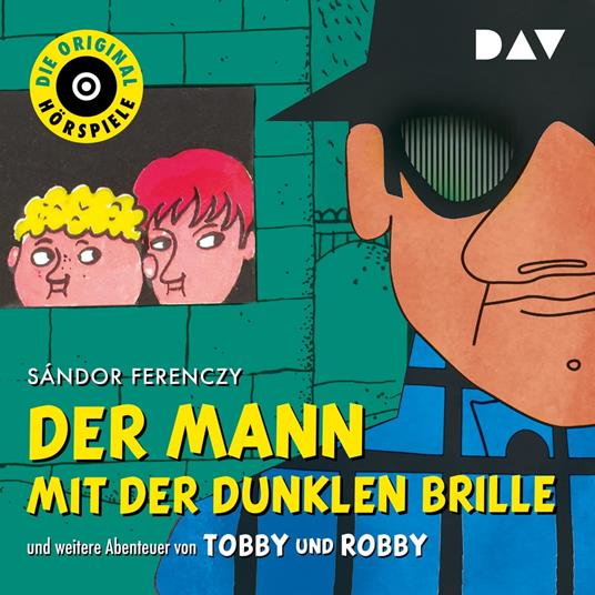 Der Mann mit der dunklen Brille und weitere Abenteuer von Tobby und Robby (Hörspiel)