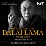 Der neue Appell des Dalai Lama an die Welt - Seid Rebellen des Friedens (Ungekürzt)
