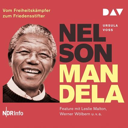 Nelson Mandela - Vom Freiheitskämpfer zum Friedensstifter