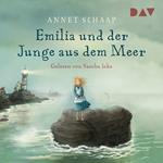 Emilia und der Junge aus dem Meer (Ungekürzt)