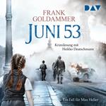 Juni 53 - Ein Fall für Max Heller (Ungekürzt)