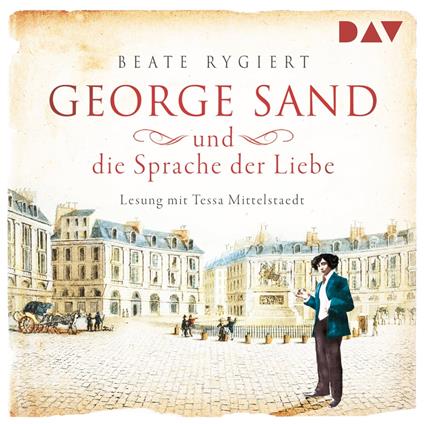 George Sand und die Sprache der Liebe (Ungekürzt)