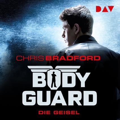 Die Geisel - Bodyguard, Band 1 (Ungekürzt)