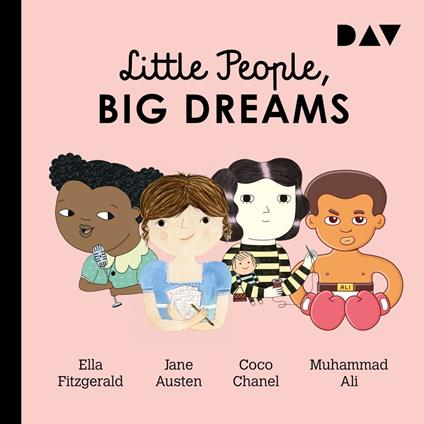 Ella Fitzgerald, Jane Austen, Coco Chanel, Muhammad Ali - Little People, Big Dreams, Teil 2 (Ungekürzt)