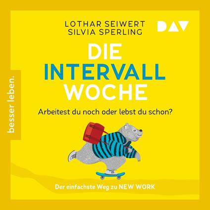 Die Intervall-Woche: Arbeitest du noch oder lebst du schon? (Gekürzt)