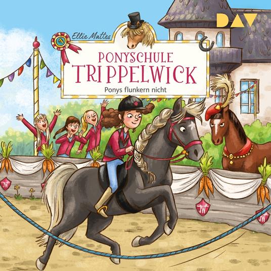 Ponys flunkern nicht - Ponyschule Trippelwick, Teil 4 (Gekürzt)