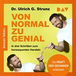 Von normal zu genial - In drei Schritten zum konsequenten Handeln - Die Kraft der Gedanken entdecken (Ungekürzt)