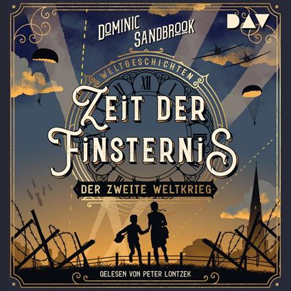 Zeit der Finsternis: Der Zweite Weltkrieg - Weltgeschichte(n), Band 1 (Ungekürzt)