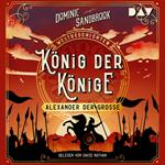 König der Könige: Alexander der Große - Weltgeschichte(n), Band 2 (Ungekürzt)