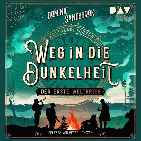 Weg in die Dunkelheit: Der Erste Weltkrieg - Weltgeschichte(n), Band 3 (Ungekürzt)