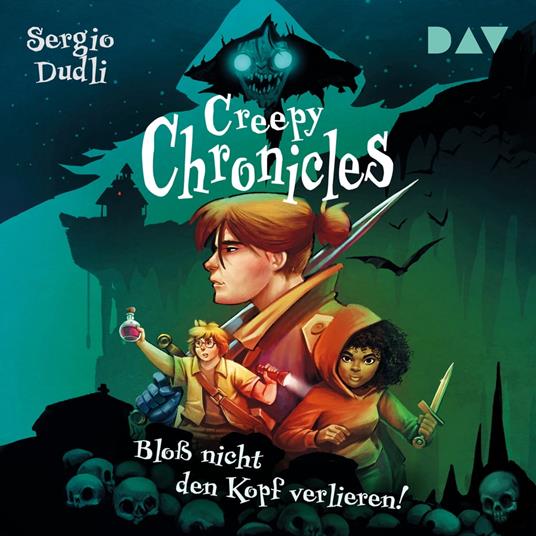 Bloß nicht den Kopf verlieren! - Creepy Chronicles, Band 1 (Ungekürzt)