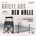 Briefe aus der Hölle - Die Aufzeichnungen des jüdischen Sonderkommandos Auschwitz