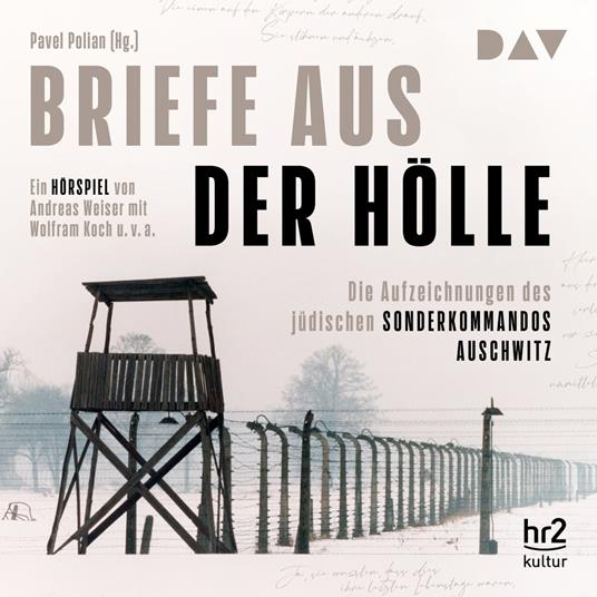 Briefe aus der Hölle - Die Aufzeichnungen des jüdischen Sonderkommandos Auschwitz