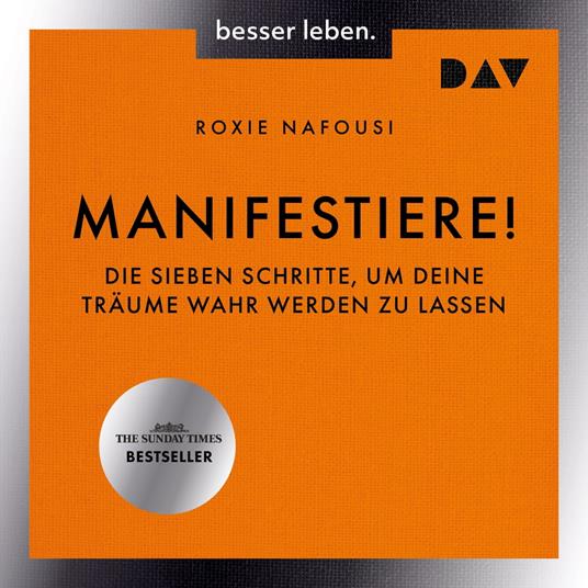 Manifestiere! Die sieben Schritte, um deine Träume wahr werden zu lassen (Ungekürzt)