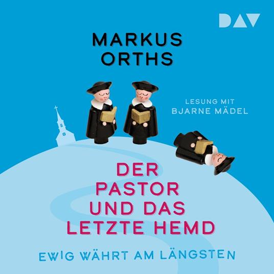 Ewig währt am längsten - Der Pastor und das letzte Hemd - Neues aus Niederkrüchten, Band 2 (Ungekürzt)