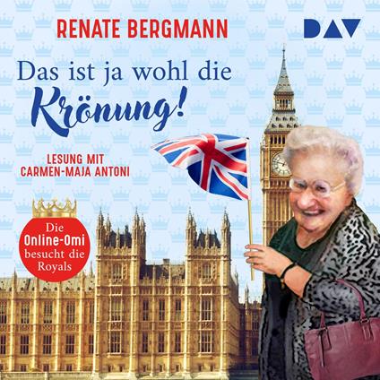 Das ist ja wohl die Krönung! Die Online-Omi besucht die Royals - Die Online-Omi, Band 18 (Ungekürzt)