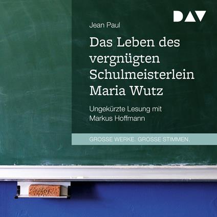 Das Leben des vergnügten Schulmeisterlein Maria Wutz (Ungekürzt)