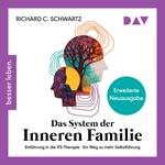 Das System der inneren Familie. Einführung in die IFS-Therapie - Ein Weg zu mehr Selbstführung (Ungekürzt)