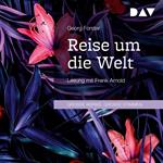 Reise um die Welt (Gekürzt)