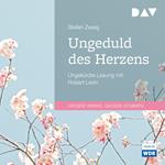 Ungeduld des Herzens (Ungekürzt)