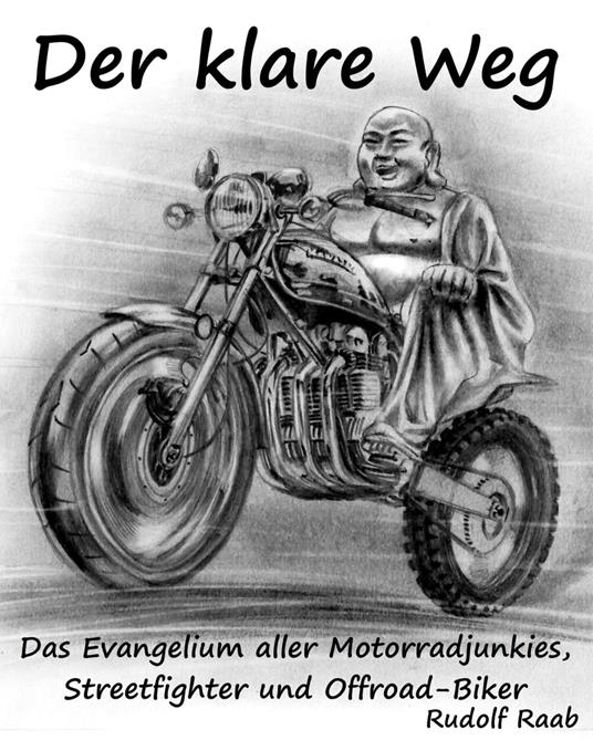 Der klare Weg – das Evangelium aller Motorradjunkies, Streetfighter und Offroadbiker