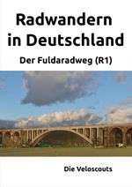 Radwandern in Deutschland – Teil 3 – Der Fuldaradweg (R1)