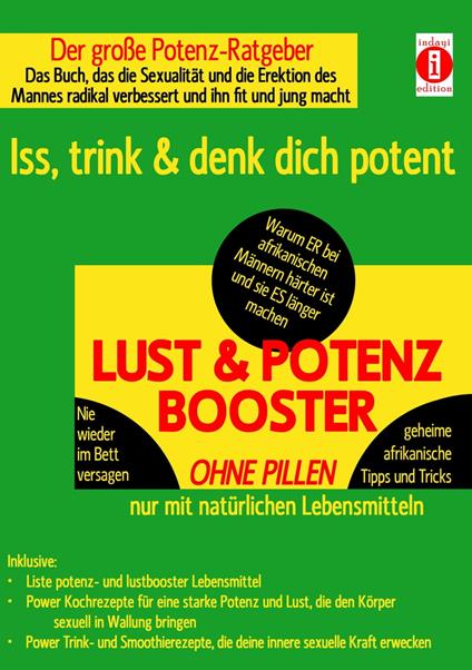 LUST & POTENZ-BOOSTER – Iss, trink & denk dich potent