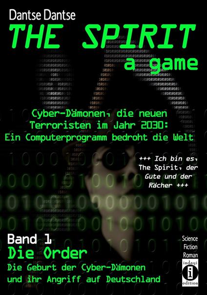 THE SPIRIT - a game. Cyber-Dämonen, die neuen Terroristen im Jahr 2030: ein Computerprogramm bedroht die Welt