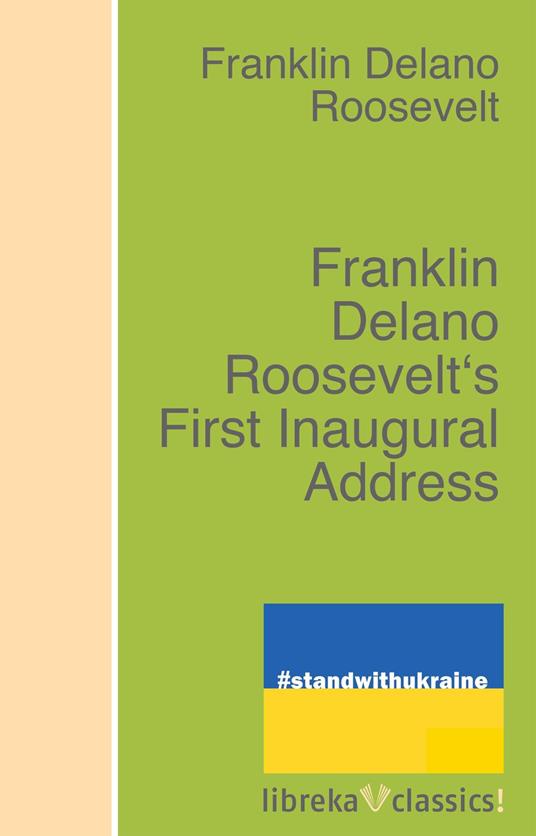 Franklin Delano Roosevelt's First Inaugural Address