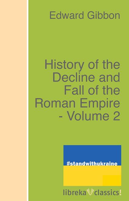 History of the Decline and Fall of the Roman Empire - Volume 2