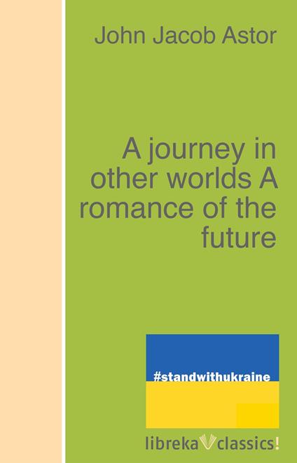 A journey in other worlds A romance of the future