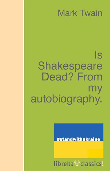 Is Shakespeare Dead? From my autobiography.