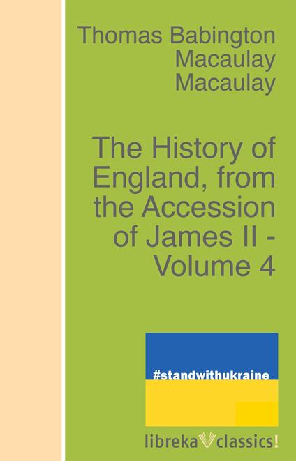 The History of England, from the Accession of James II - Volume 4