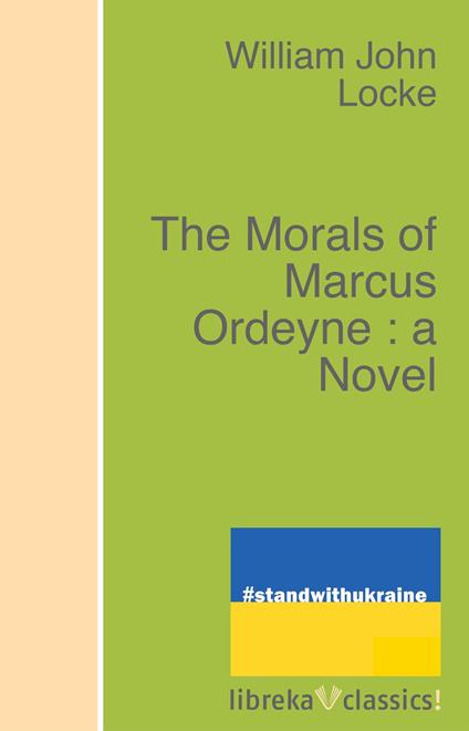 The Morals of Marcus Ordeyne : a Novel