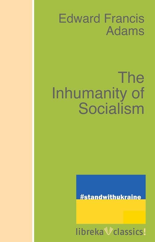 The Inhumanity of Socialism