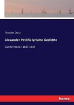 Alexander Petoefis lyrische Gedichte: Zweiter Band.: 1847-1849