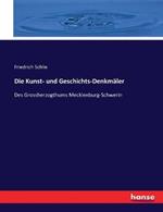 Die Kunst- und Geschichts-Denkmaler: Des Grossherzogthums Mecklenburg-Schwerin