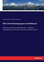 Über die Kreisbewegungen der Weltkörper: Übersetzt und mit Anmerkungen von C.L. Menzzer; durchgesehen und mit einem Vorwort von Moritz Cantor