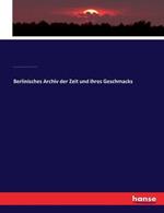 Berlinisches Archiv der Zeit und ihres Geschmacks