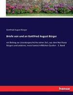 Briefe von und an Gottfried August Burger: ein Beitrag zur Literaturgeschichte seiner Zeit, aus dem Nachlasse Burgers und anderen, meist handschriftlichen Quellen - 3. Band