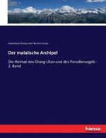 Der malaiische Archipel: Die Heimat des Orang-Utan und des Paradiesvogels - 2. Band