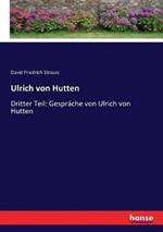 Ulrich von Hutten: Dritter Teil: Gespräche von Ulrich von Hutten