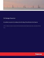 An authentic account of an embassy from the King of Great Britain to the Emperor: of China: including cursory observations made, and information obtained, in travelling through that ancient empire, and a small part of Chinese Tartary