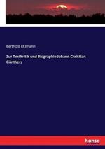 Zur Textkritik und Biographie Johann Christian Günthers