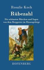 Rübezahl: Die schönsten Märchen und Sagen von dem Berggeiste im Riesengebirge